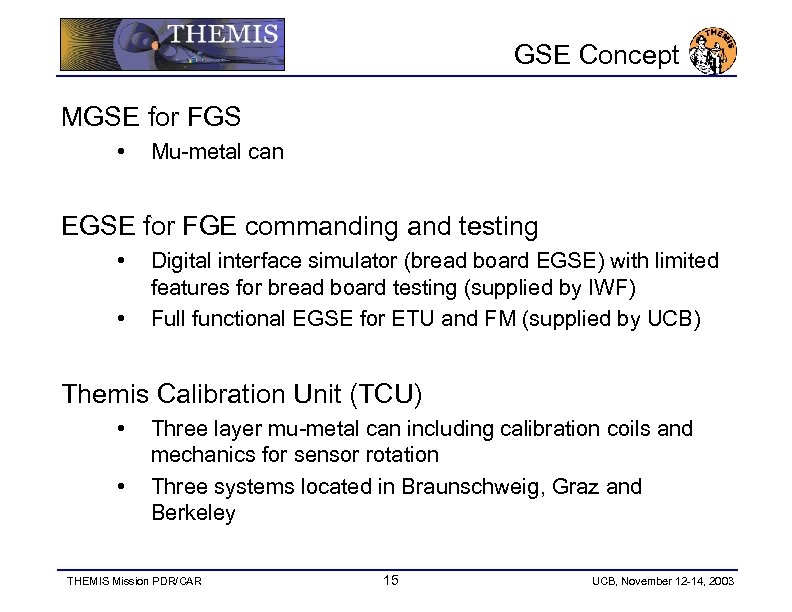 GSE Concept MGSE for FGS • Mu-metal can EGSE for FGE commanding and testing