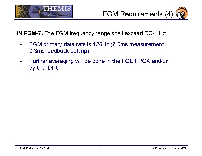 FGM Requirements (4) IN. FGM-7. The FGM frequency range shall exceed DC-1 Hz -