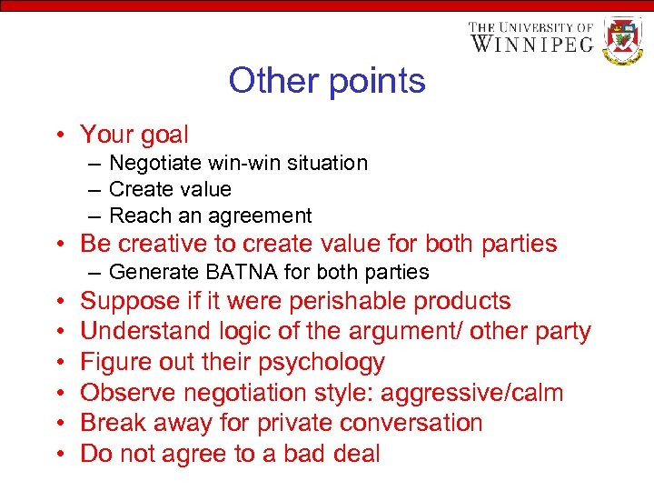 Other points • Your goal – Negotiate win-win situation – Create value – Reach