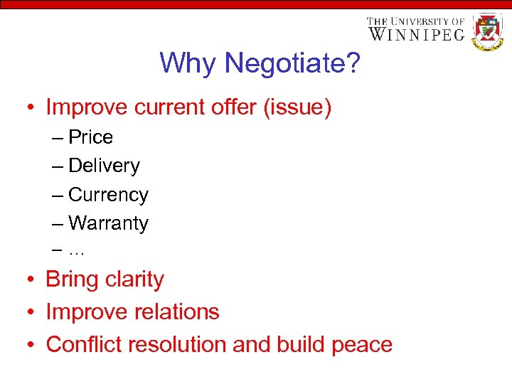 Why Negotiate? • Improve current offer (issue) – Price – Delivery – Currency –