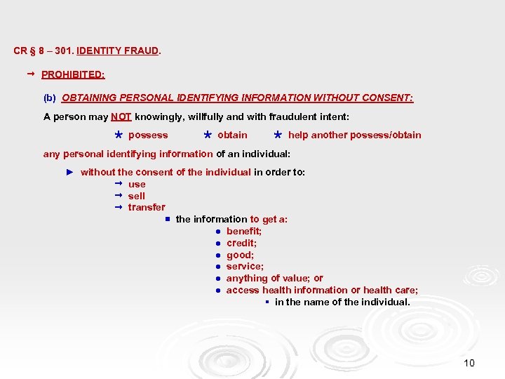 CR § 8 – 301. IDENTITY FRAUD. PROHIBITED: (b) OBTAINING PERSONAL IDENTIFYING INFORMATION WITHOUT