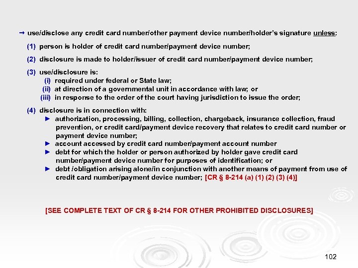  use/disclose any credit card number/other payment device number/holder’s signature unless: (1) person is