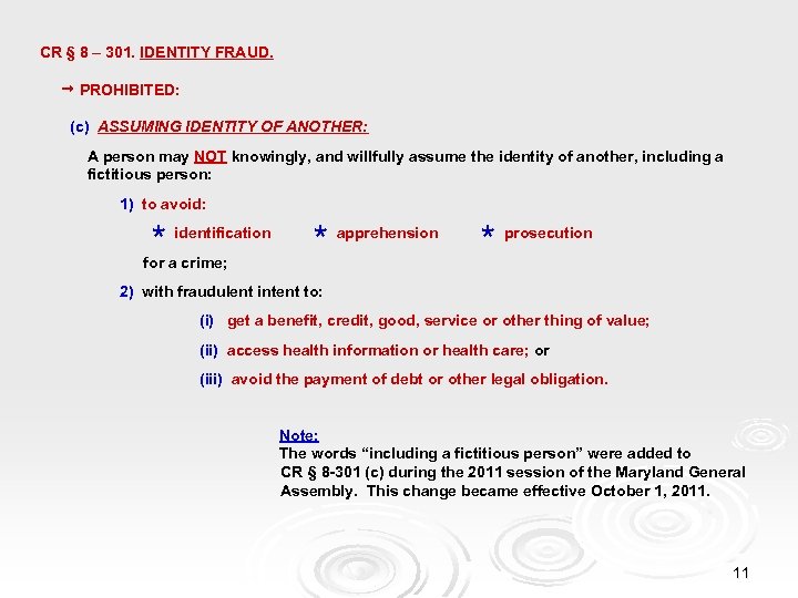 CR § 8 – 301. IDENTITY FRAUD. PROHIBITED: (c) ASSUMING IDENTITY OF ANOTHER: A