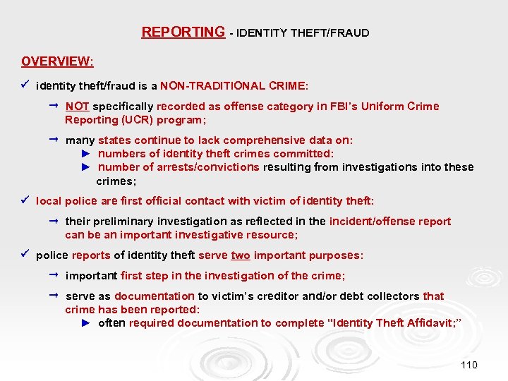 REPORTING - IDENTITY THEFT/FRAUD OVERVIEW: identity theft/fraud is a NON-TRADITIONAL CRIME: NOT specifically recorded