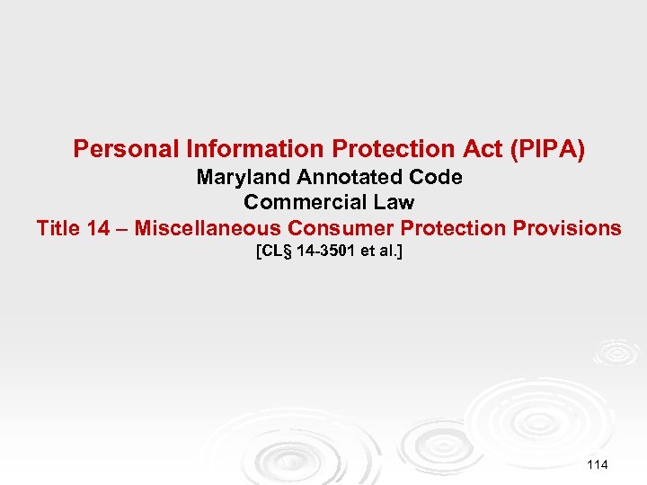 Personal Information Protection Act (PIPA) Maryland Annotated Code Commercial Law Title 14 – Miscellaneous