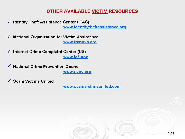 OTHER AVAILABLE VICTIM RESOURCES Identity Theft Assistance Center (ITAC) www. identitytheftassistance. org National Organization