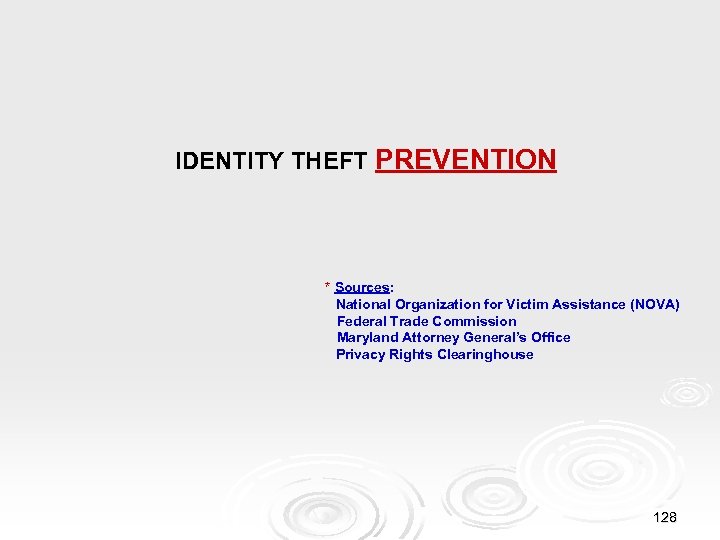 IDENTITY THEFT PREVENTION * Sources: National Organization for Victim Assistance (NOVA) Federal Trade Commission