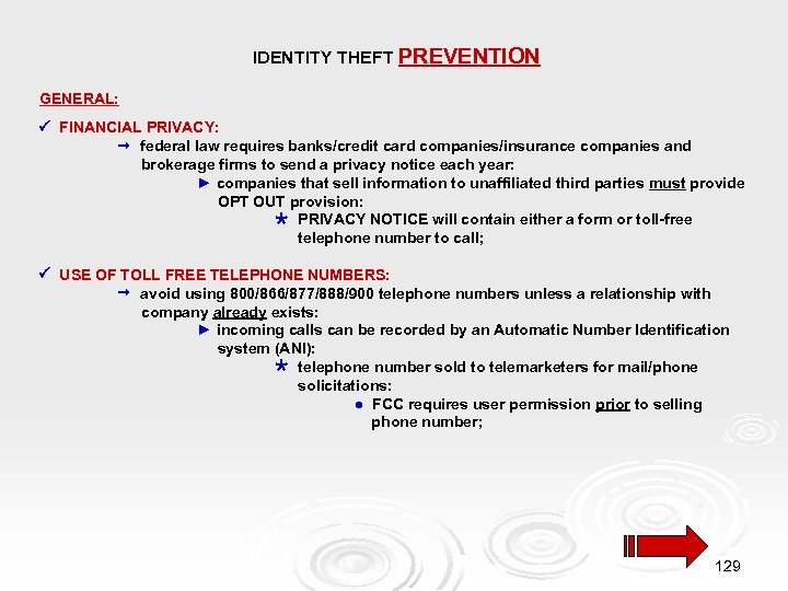 IDENTITY THEFT PREVENTION GENERAL: FINANCIAL PRIVACY: federal law requires banks/credit card companies/insurance companies and