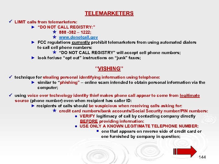 TELEMARKETERS LIMIT calls from telemarketers: ► “DO NOT CALL REGISTRY: ” 888 -382 –