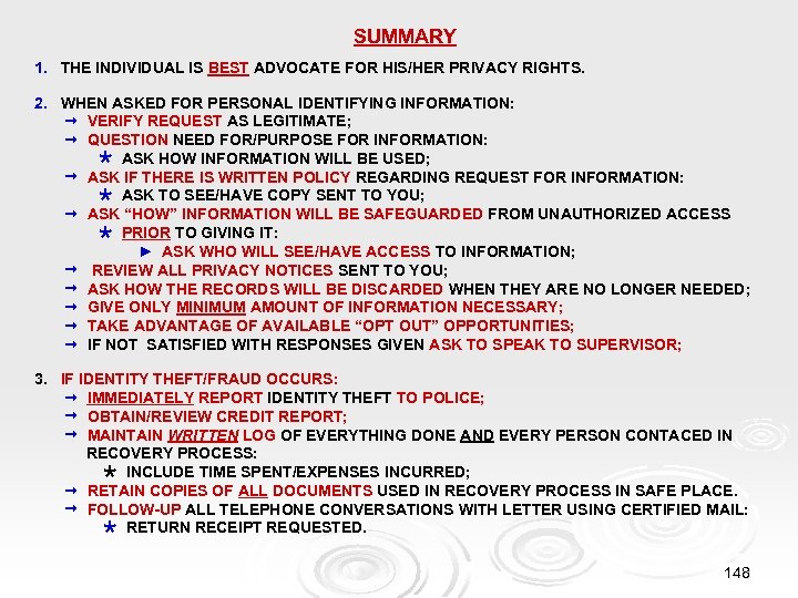 SUMMARY 1. THE INDIVIDUAL IS BEST ADVOCATE FOR HIS/HER PRIVACY RIGHTS. 2. WHEN ASKED