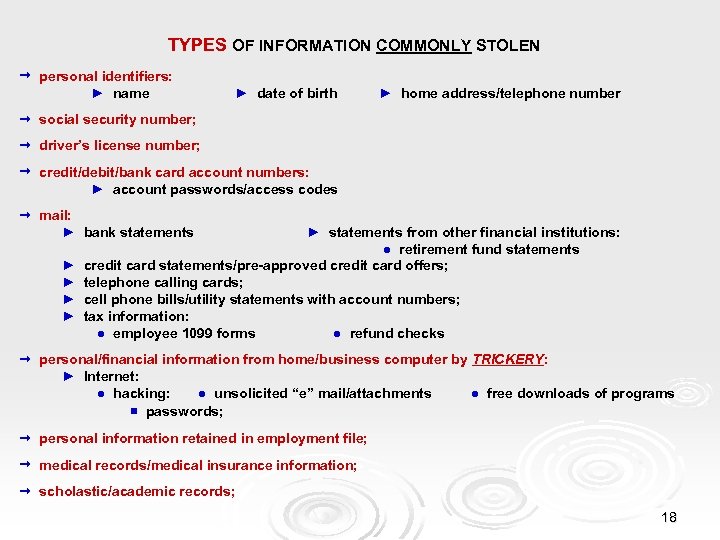 TYPES OF INFORMATION COMMONLY STOLEN personal identifiers: ► name ► date of birth ►