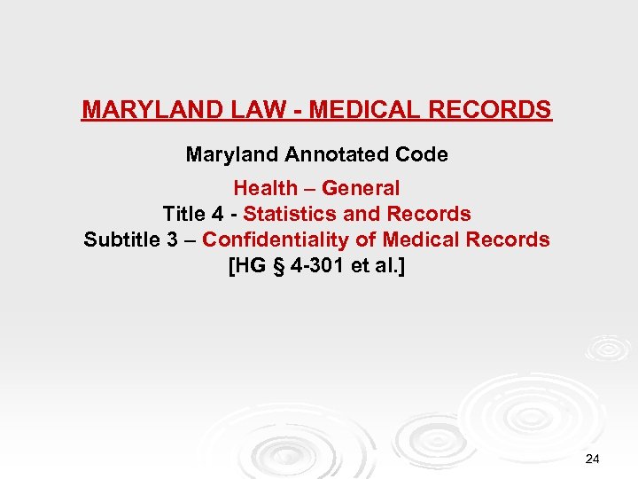 MARYLAND LAW - MEDICAL RECORDS Maryland Annotated Code Health – General Title 4 -