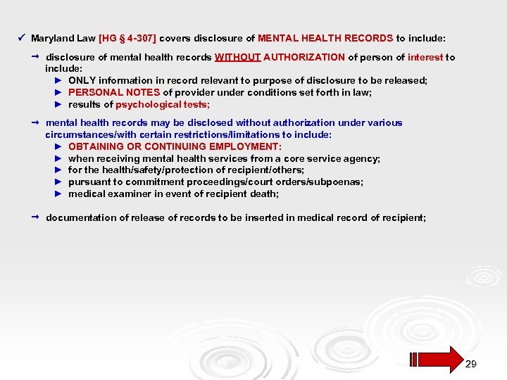  Maryland Law [HG § 4 -307] covers disclosure of MENTAL HEALTH RECORDS to