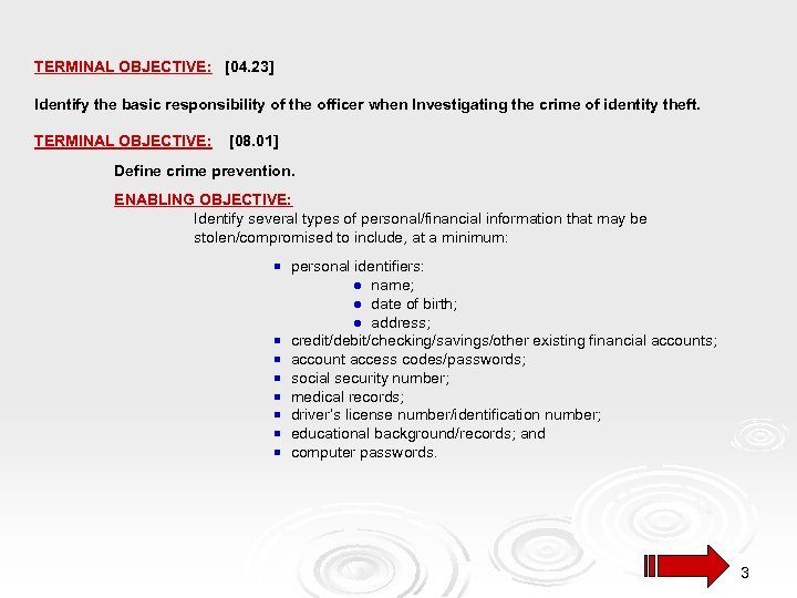 TERMINAL OBJECTIVE: [04. 23] Identify the basic responsibility of the officer when Investigating the