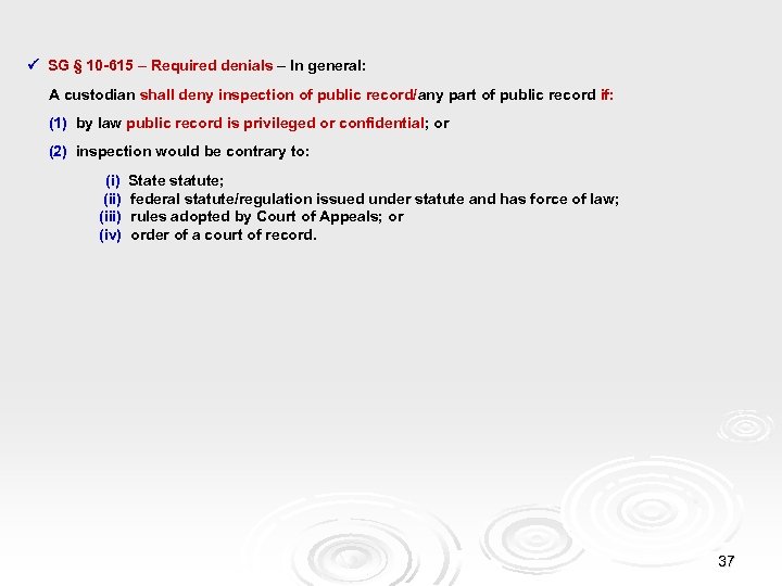  SG § 10 -615 – Required denials – In general: A custodian shall