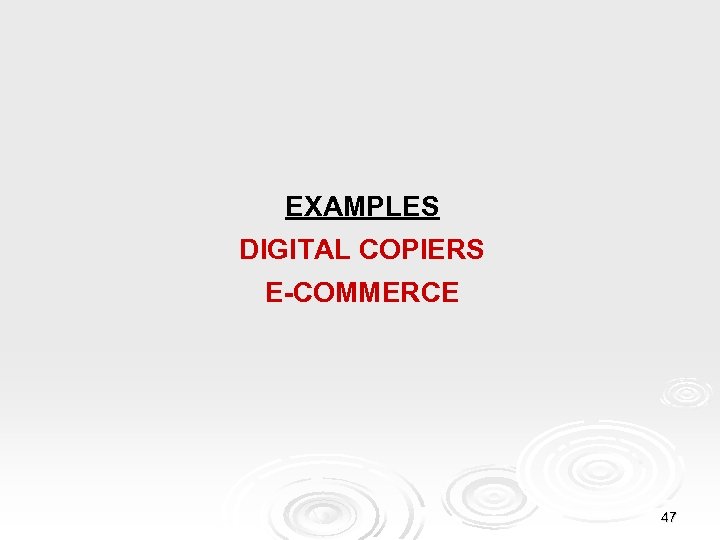 EXAMPLES DIGITAL COPIERS E-COMMERCE 47 