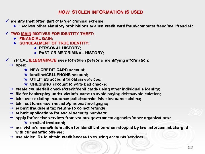 HOW STOLEN INFORMATION IS USED identity theft often part of larger criminal scheme: ►