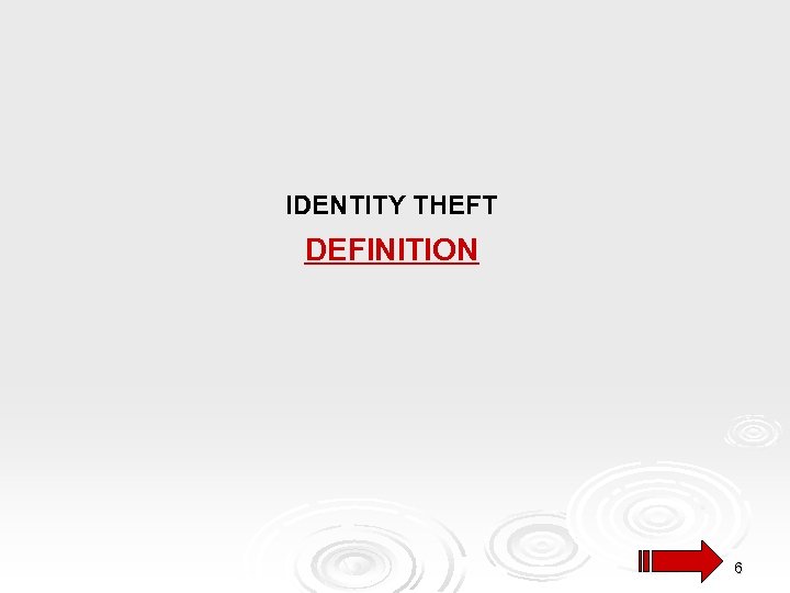 IDENTITY THEFT DEFINITION 6 