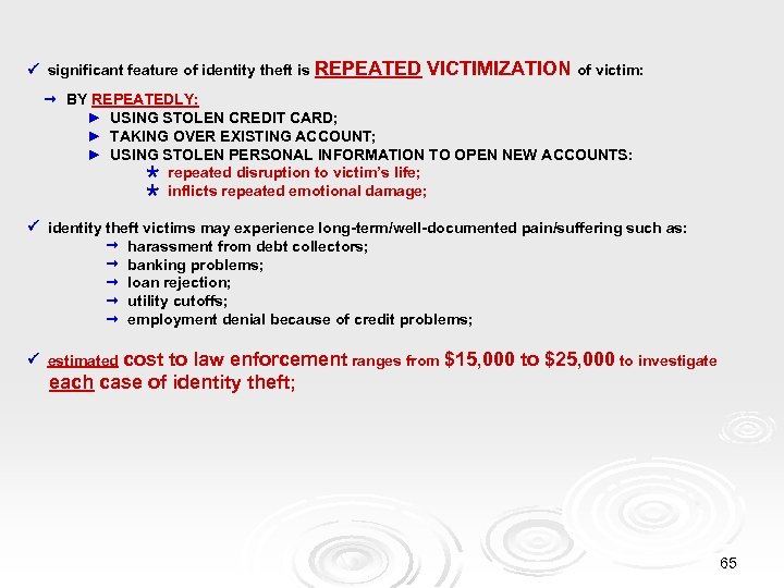  significant feature of identity theft is REPEATED VICTIMIZATION of victim: BY REPEATEDLY: ►