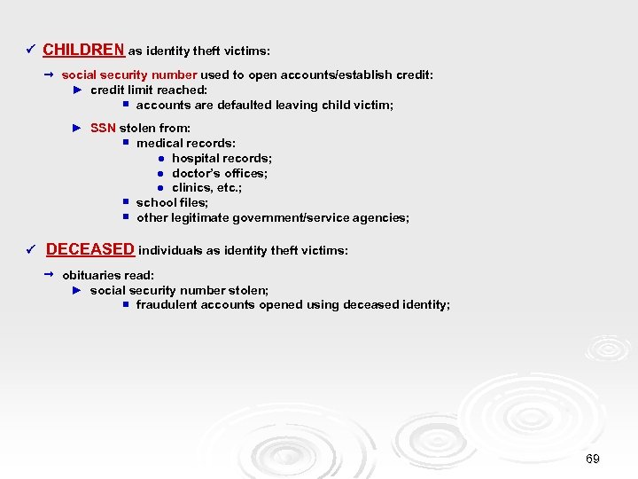  CHILDREN as identity theft victims: social security number used to open accounts/establish credit: