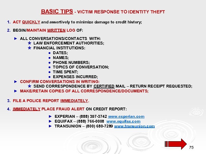 BASIC TIPS - VICTIM RESPONSE TO IDENTITY THEFT 1. ACT QUICKLY and assertively to