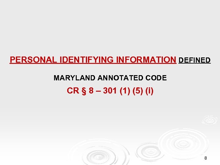 PERSONAL IDENTIFYING INFORMATION DEFINED MARYLAND ANNOTATED CODE CR § 8 – 301 (1) (5)