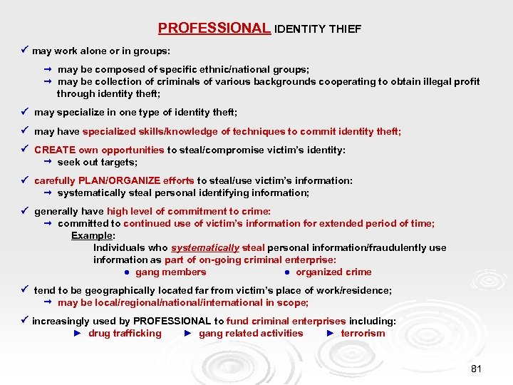 PROFESSIONAL IDENTITY THIEF may work alone or in groups: may be composed of specific