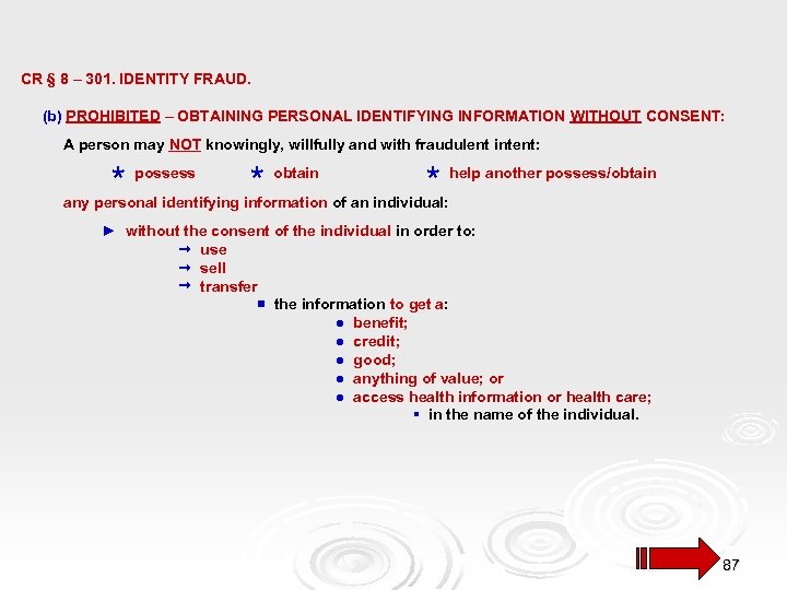 CR § 8 – 301. IDENTITY FRAUD. (b) PROHIBITED – OBTAINING PERSONAL IDENTIFYING INFORMATION