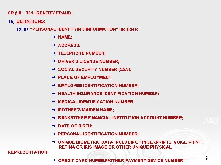 CR § 8 – 301. IDENTITY FRAUD. (a) DEFINITIONS: (5) (i) “PERSONAL IDENTIFYING INFORMATION”