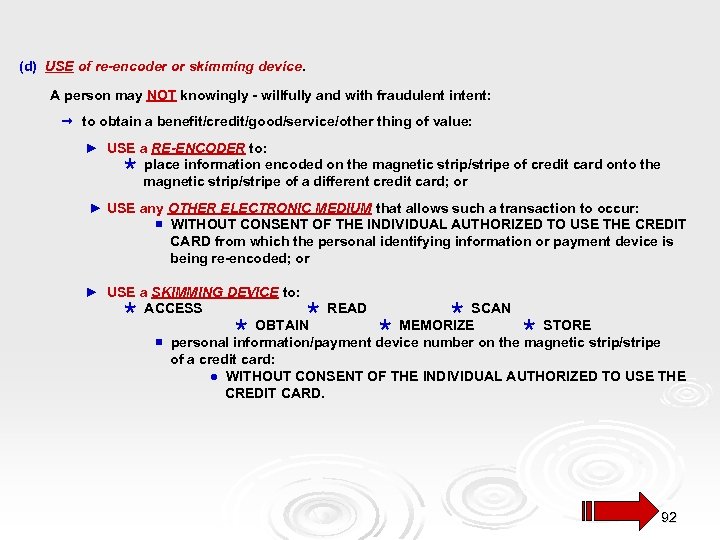 (d) USE of re-encoder or skimming device. A person may NOT knowingly - willfully