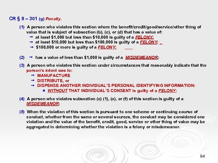 CR § 8 – 301 (g) Penalty. (1) A person who violates this section