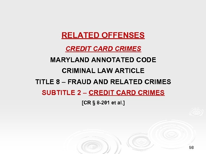 RELATED OFFENSES CREDIT CARD CRIMES MARYLAND ANNOTATED CODE CRIMINAL LAW ARTICLE TITLE 8 –