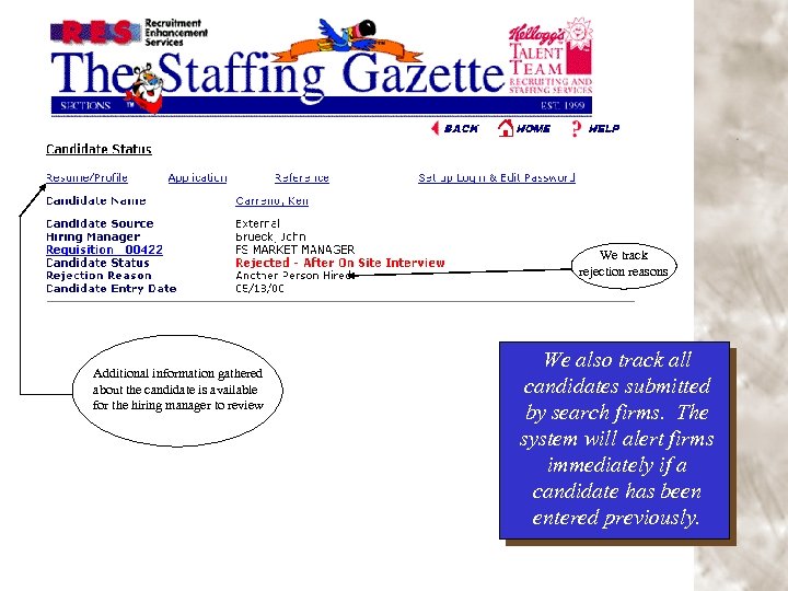 We track rejection reasons Additional information gathered about the candidate is available for the