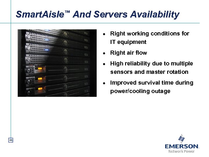 Smart. Aisle™ And Servers Availability l l • 30 Right working conditions for IT