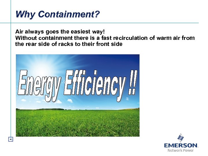 Why Containment? Air always goes the easiest way! Without containment there is a fast