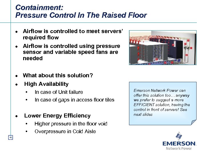 Containment: Pressure Control In The Raised Floor l l Airflow is controlled to meet