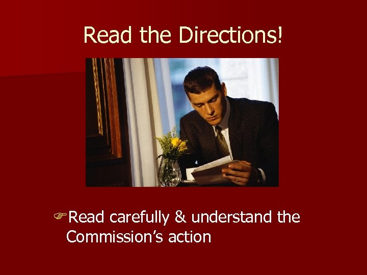 Read the Directions! FRead carefully & understand the Commission’s action 