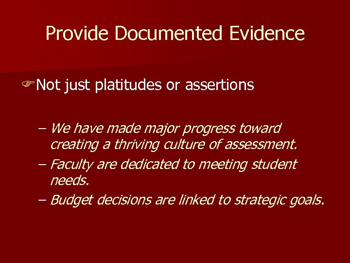 Provide Documented Evidence FNot just platitudes or assertions – We have made major progress