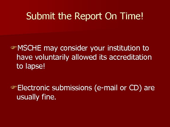 Submit the Report On Time! FMSCHE may consider your institution to have voluntarily allowed