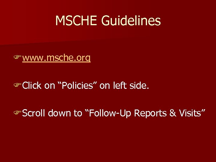 MSCHE Guidelines Fwww. msche. org FClick on “Policies” on left side. FScroll down to