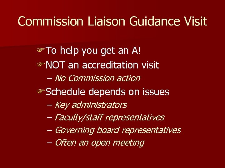 Commission Liaison Guidance Visit FTo help you get an A! FNOT an accreditation visit