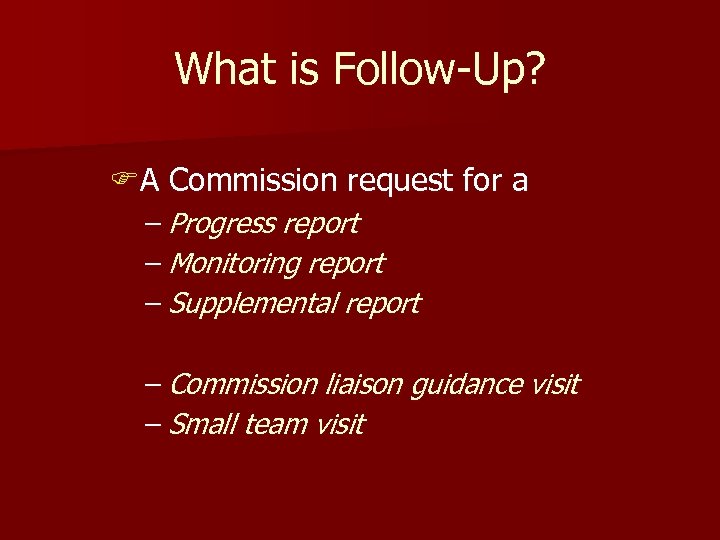 What is Follow-Up? FA Commission request for a – Progress report – Monitoring report