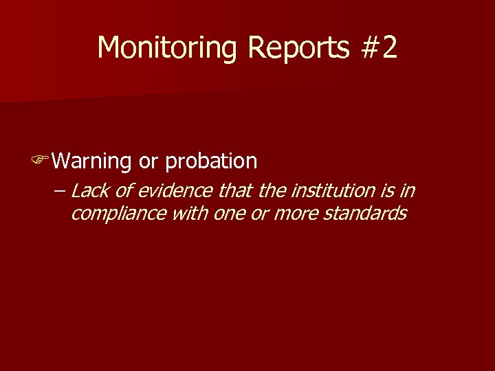 Monitoring Reports #2 FWarning or probation – Lack of evidence that the institution is