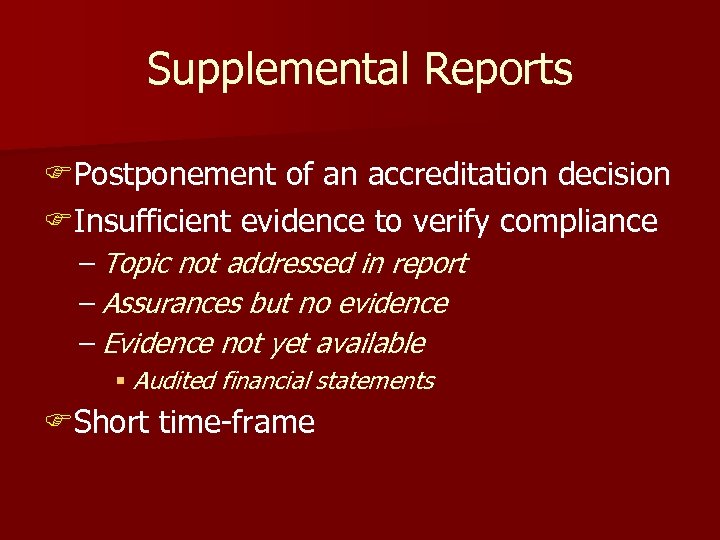 Supplemental Reports FPostponement of an accreditation decision FInsufficient evidence to verify compliance – Topic