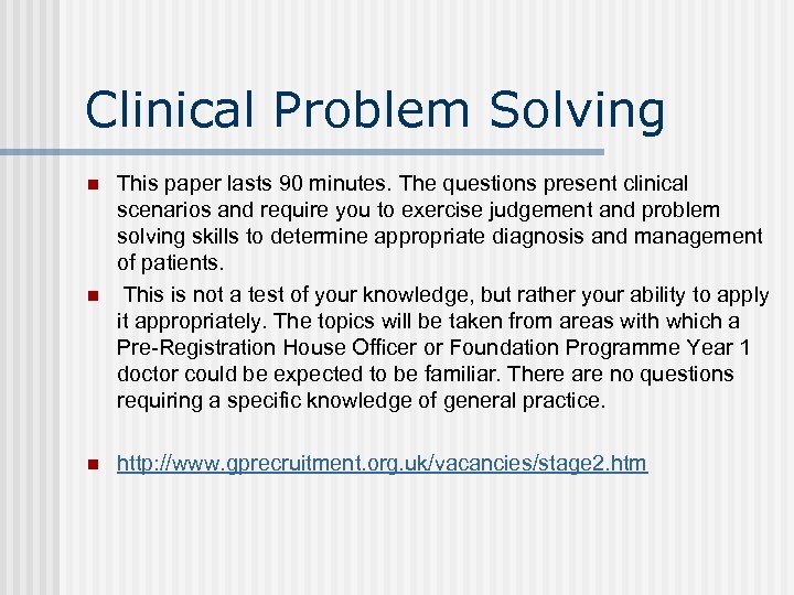 Clinical Problem Solving n This paper lasts 90 minutes. The questions present clinical scenarios