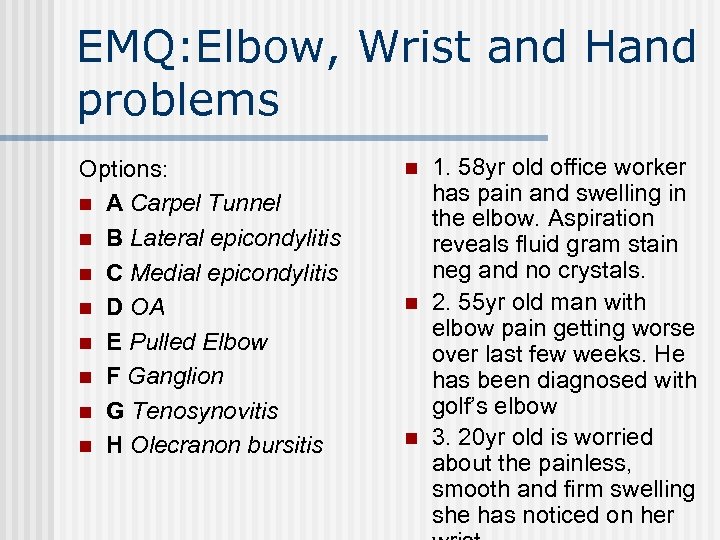 EMQ: Elbow, Wrist and Hand problems Options: n A Carpel Tunnel n B Lateral