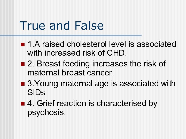 True and False 1. A raised cholesterol level is associated with increased risk of