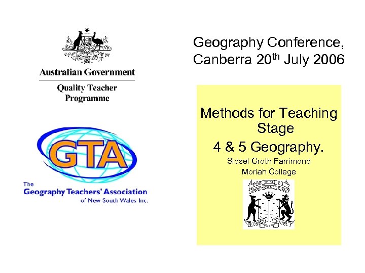 Geography Conference, Canberra 20 th July 2006 Methods for Teaching Stage 4 & 5