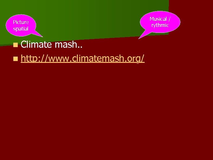 Picture spatial n Climate mash. . n http: //www. climatemash. org/ Musical / rythmic