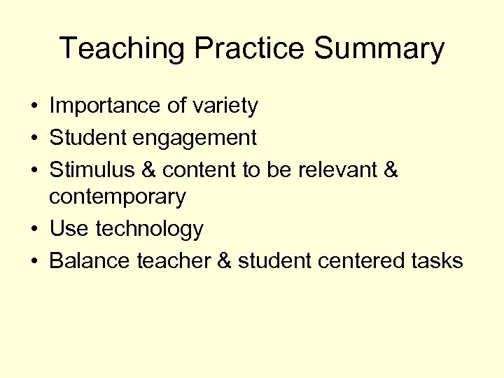 Teaching Practice Summary • Importance of variety • Student engagement • Stimulus & content